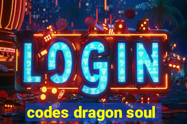 codes dragon soul